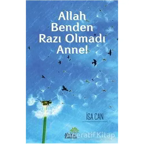Allah Benden Razı Olmadı Anne! - İsa Can - Ahir Zaman