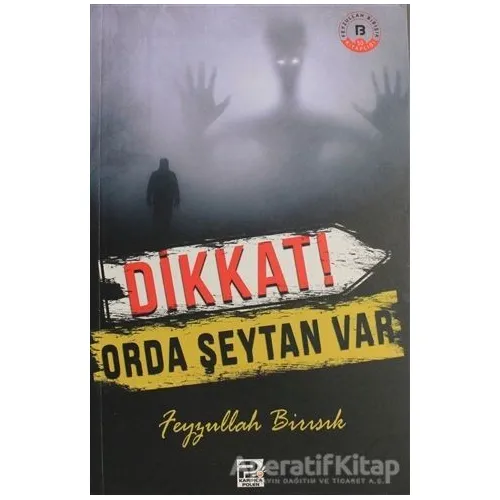 Dikkat Orda Şeytan Var - Feyzullah Birışık - Karınca & Polen Yayınları