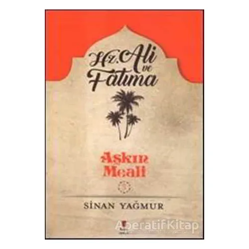 Hz. Ali ve Fatıma - Sinan Yağmur - Kapı Yayınları