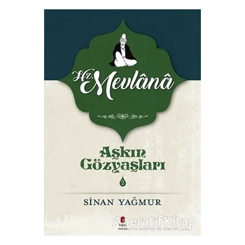 Hz. Mevlana - Aşkın Gözyaşları 2 - Sinan Yağmur - Kapı Yayınları