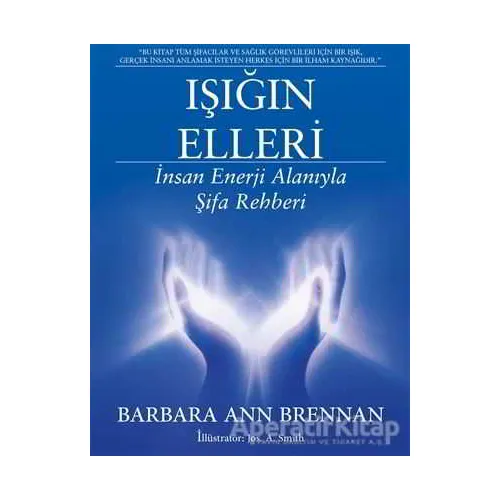 Işığın Elleri : İnsan Enerji Alanıyla Şifa Rehberi - Barbara Ann Brennan - Butik Yayınları