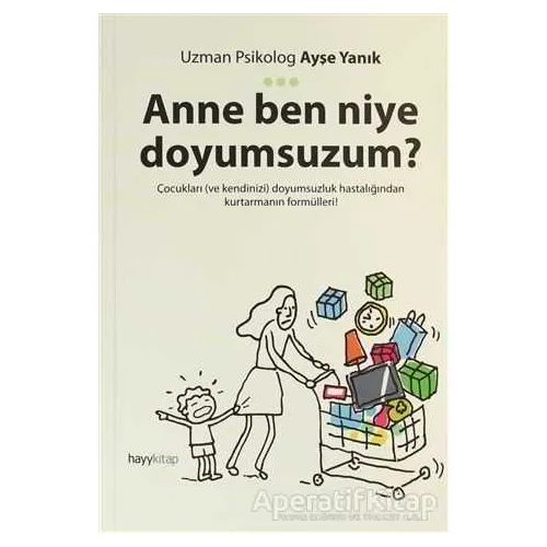 Anne Ben Niye Doyumsuzum? - Ayşe Yanık - Hayykitap