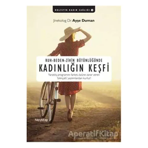 Ruh-Beden-Zihin Bütünlüğünde Kadınlığın Keşfi - Ayşe Duman - Hayykitap