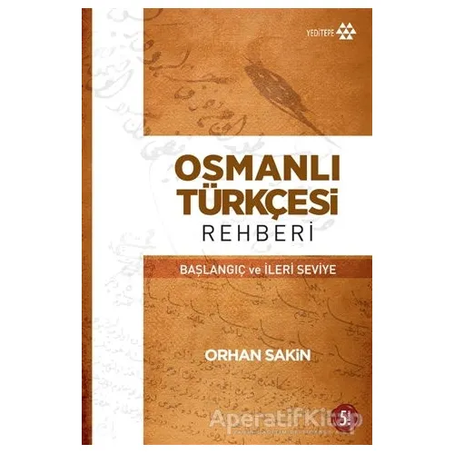 Osmanlı Türkçesi Rehberi - Orhan Sakin - Yeditepe Yayınevi