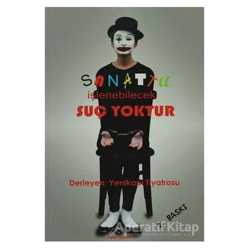Sanatta İşlenebilecek Suç Yoktur - Kolektif - Ceylan Yayınları