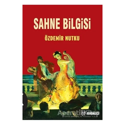 Sahne Bilgisi - Özdemir Nutku - Kabalcı Yayınevi