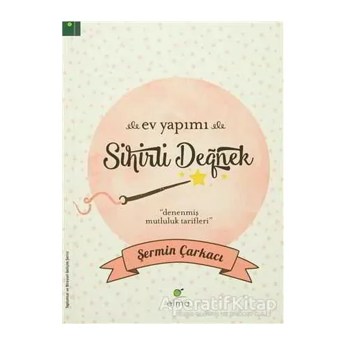 Ev Yapımı Sihirli Değnek - Şermin Yaşar - ELMA Yayınevi