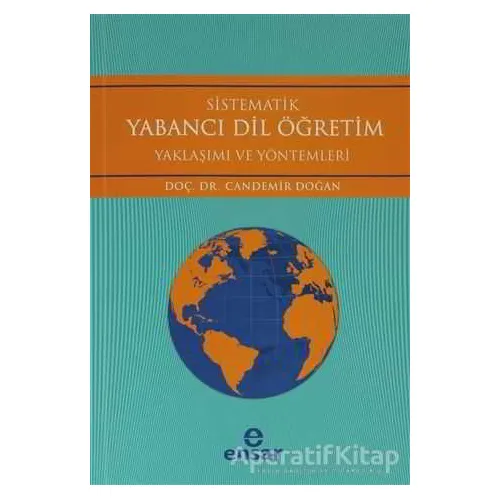 Sistematik Yabancı Dil Öğretim Yaklaşımı ve Yöntemleri - Candemir Doğan - Ensar Neşriyat