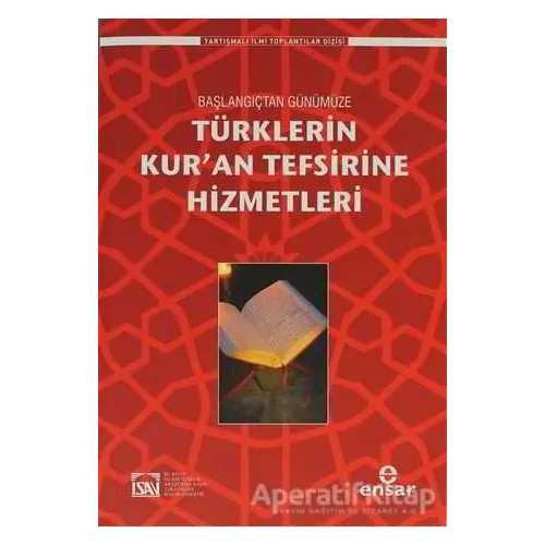 Türklerin Kur’an Tefsirine Hizmetleri - Muhammed Abay - Ensar Neşriyat