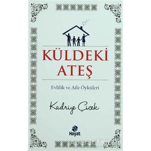 Küldeki Ateş - Kadriye Çiçek - Hayat Yayınları