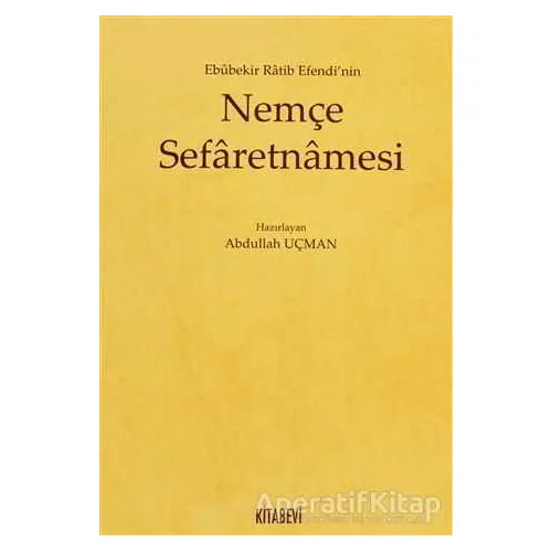 Ebubekir Ratib Efendi’nin Nemçe Sefaretnamesi - Abdullah Uçman - Kitabevi Yayınları