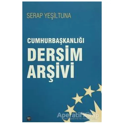 Cumhurbaşkanlığı Dersim Arşivi - Serap Yeşiltuna - İleri Yayınları
