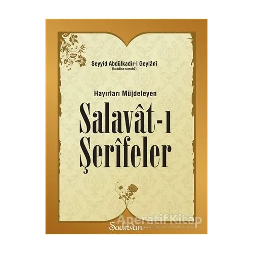 Hayırları Müjdeleyen Salavat-ı Şerifeler - Seyyid Abdülkadir-i Geylani - Şadırvan Yayınları
