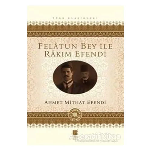 Felatun Bey ile Rakım Efendi - Ahmet Mithat - Bilge Kültür Sanat
