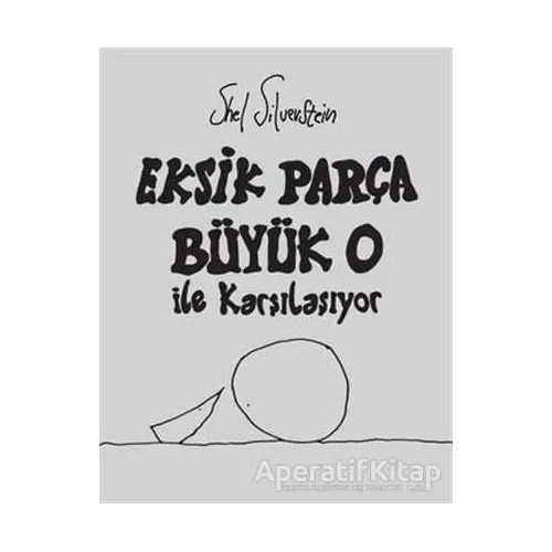 Eksik Parça Büyük O İle Karşılaşıyor - Shel Silverstein - Butik Yayınları
