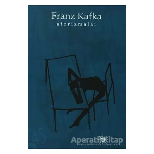Aforizmalar - Franz Kafka - Altıkırkbeş Yayınları