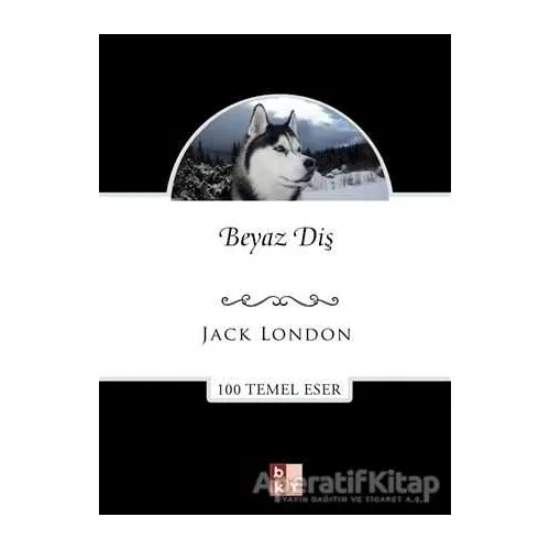 Beyaz Diş - Jack London - Babıali Kültür Yayıncılığı