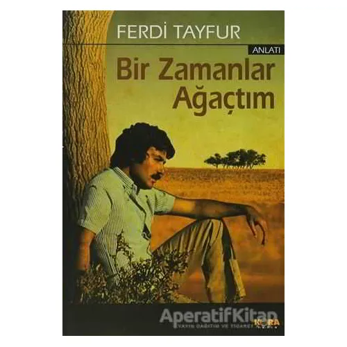 Bir Zamanlar Ağaçtım - Ferdi Tayfur - Kora Yayın