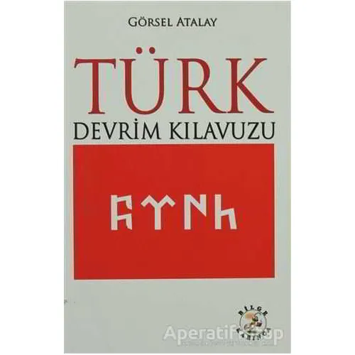 Türk Devrim Kılavuzu - Görsel Atalay - Bilge Karınca Yayınları