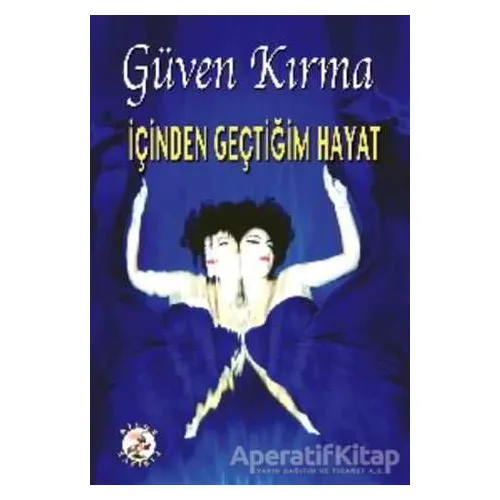 İçinden Geçtiğim Hayat - Güven Kırma - Bilge Karınca Yayınları