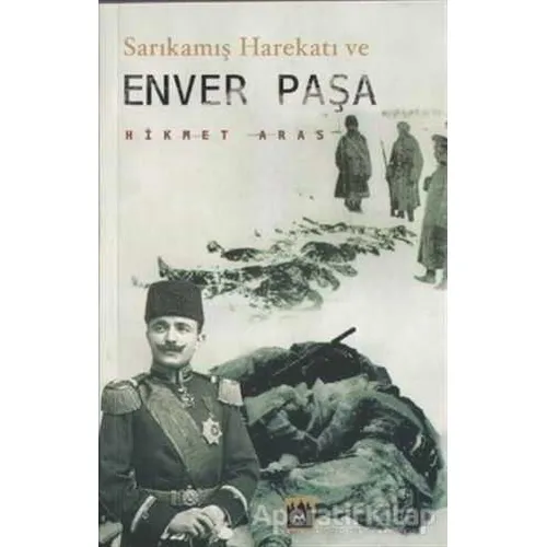 Sarıkamış Harekatı ve Enver Paşa - Hikmet Aras - Metropol Yayıncılık