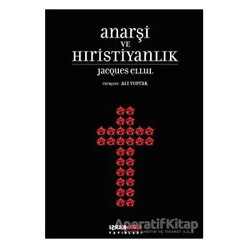 Anarşi ve Hıristiyanlık - Jacques Ellul - Karşı Yayınları