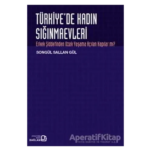 Türkiye’de Kadın Sığınmaevleri - Songül Sallan Gül - Bağlam Yayınları
