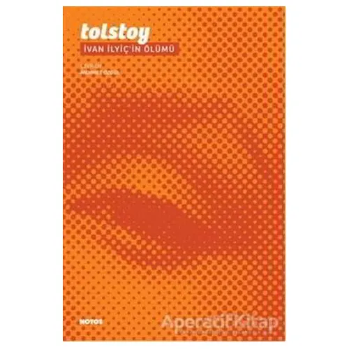 İvan İlyiç’in Ölümü - Lev Nikolayeviç Tolstoy - Notos Kitap