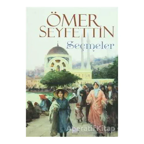 Ömer Seyfettin - Seçmeler - Ömer Seyfettin - Nilüfer Yayınları