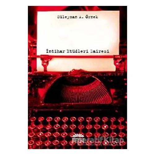 İntihar Etüdleri Dairesi - Süleyman A. Örnek - Nemesis Kitap