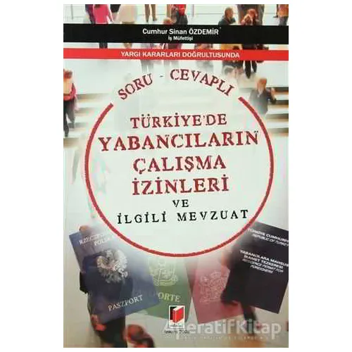 Türkiye’de Yabancıların Çalışma İzinleri ve İlgili Mevzuat (Soru - Cevaplı)