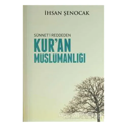 Sünneti Reddeden Kuran Müslümanlığı - İhsan Şenocak - Hüküm Kitap Yayınları