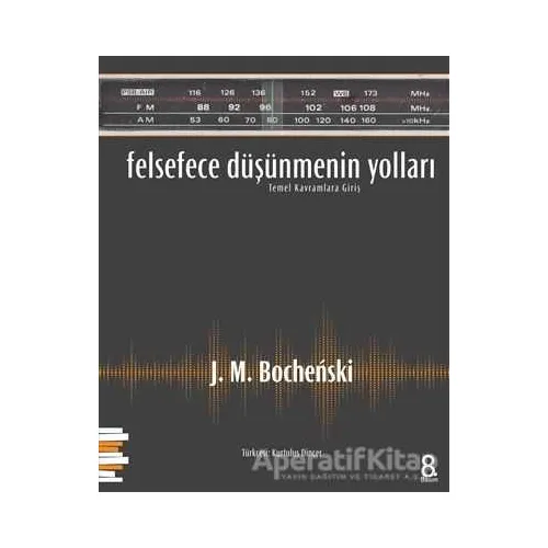 Felsefece Düşünmenin Yolları - J. M. Bochenski - Pharmakon Kitap