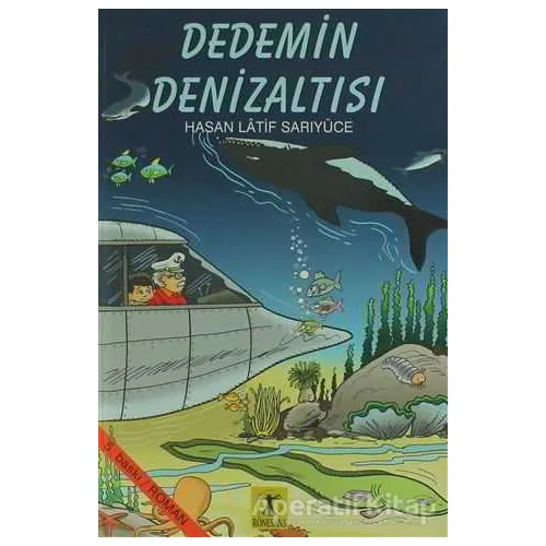 Dedemin Denizaltısı - Hasan Latif Sarıyüce - Rönesans Yayınları