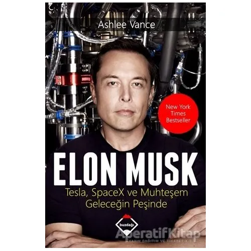 Elon Musk: Tesla SpaceX ve Muhteşem Geleceğin Peşinde - Ashlee Vance - Buzdağı Yayınevi