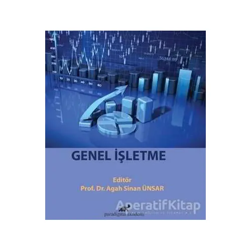 Genel İşletme - Agah Sinan Ünsar - Paradigma Akademi Yayınları