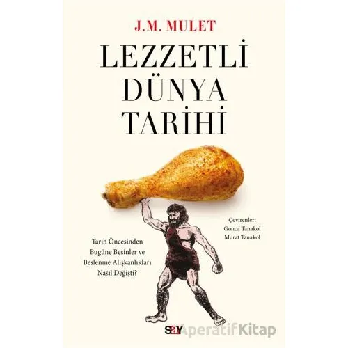 Lezzetli Du¨nya Tarihi - Jose Miguel Mulet - Say Yayınları