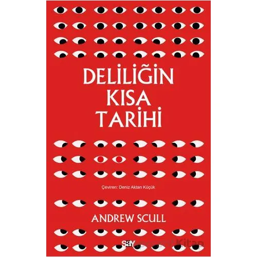 Deliliğin Kısa Tarihi - Andrew Scull - Say Yayınları
