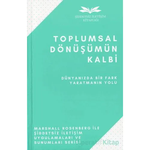 Toplumsal Dönüşümün Kalbi - Marshall Rosenberg - Remzi Kitabevi
