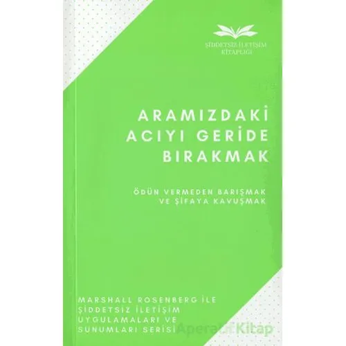 Aramızdaki Acıyı Geride Bırakmak - Marshall Rosenberg - Remzi Kitabevi