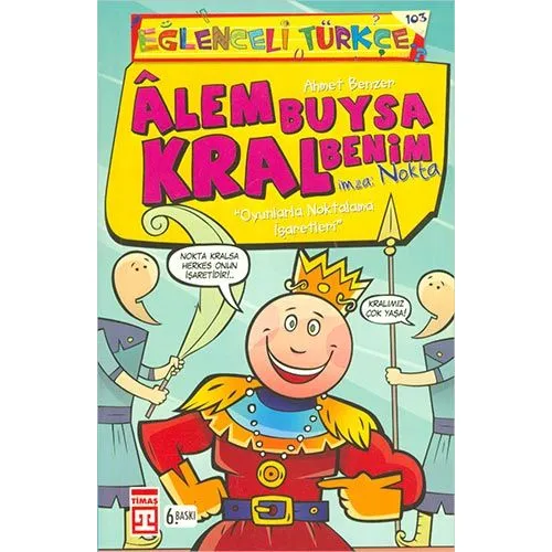 Eğlenceli Türkçe Alem Buysa Kral Benim Timaş Yayınları