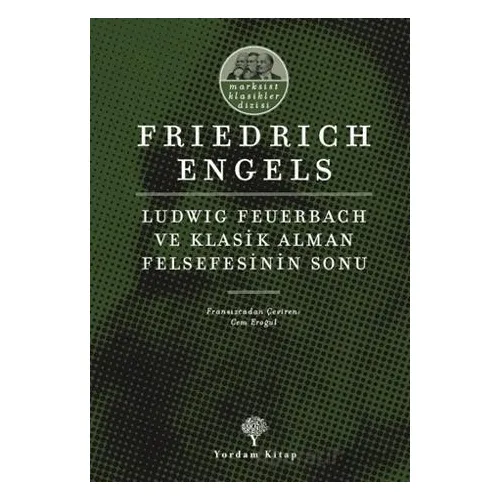 Ludwig Feuerbach ve Klasik Alman Felsefesinin Sonu - Friedrich Engels - Yordam Kitap