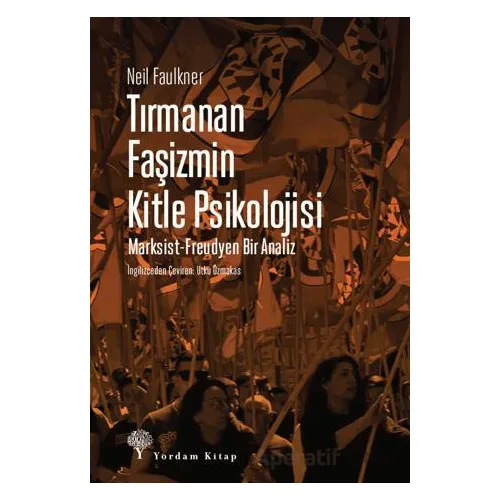 Tırmanan Faşizmin Kitle Psikolojisi - Neil Faulkner - Yordam Kitap