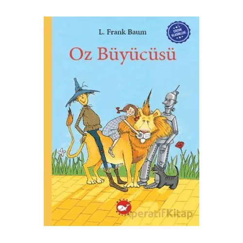 Çocuk Klasikleri: Oz Büyücüsü - L. Frank Baum - Beyaz Balina Yayınları