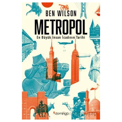 Metropol - En Büyük İnsan İcadının Tarihi - Ben Wilson - Domingo Yayınevi
