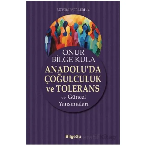 Anadolu’da Çoğulculuk ve Tolerans - Onur Bilge Kula - BilgeSu Yayıncılık
