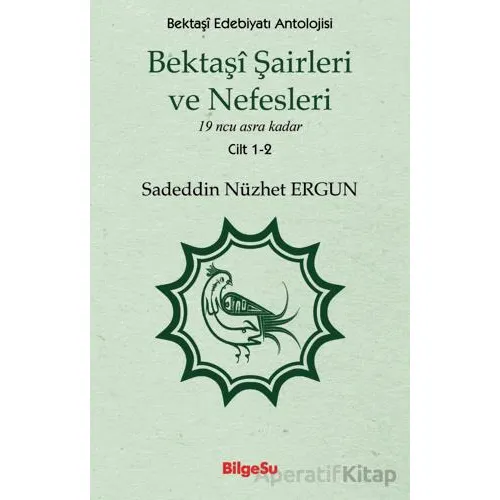 Bektaşi Şairleri ve Nefesleri - Sadeddin Nüzhet Ergun - BilgeSu Yayıncılık