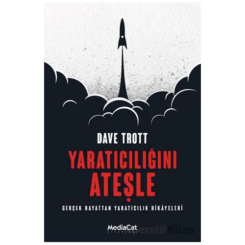 Yaratıcılığını Ateşle - Dave Trott - MediaCat Kitapları
