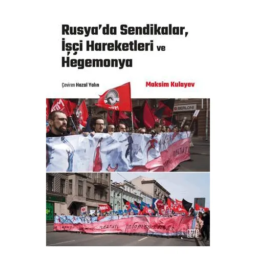 Rusya’da Sendikalar, İşçi Hareketleri ve Hegemonya - Maksim Kulayev - Nota Bene Yayınları