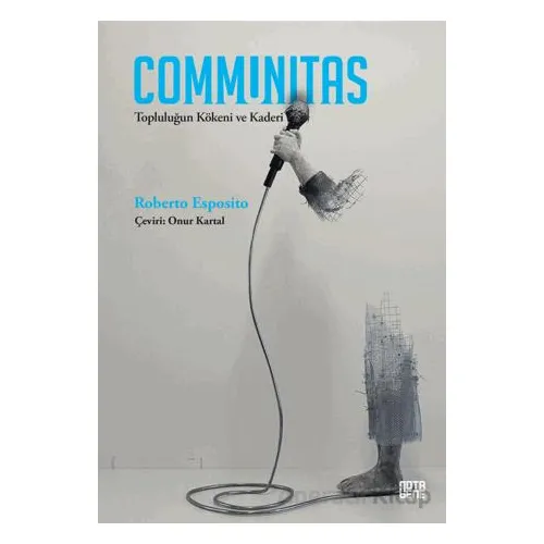 Communitas Topluluğun Kökeni ve Kaderi - Roberto Esposito - Nota Bene Yayınları